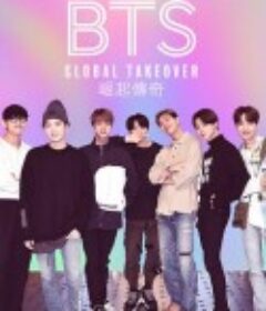 BTS崛起传奇 BTS: Global Takeover            (2020)