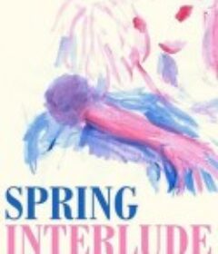 春之插曲 Spring Interlude            (2019)
