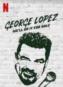乔治·洛佩兹：半价揽活 George Lopez: We'll Do It for Half            (2020)
