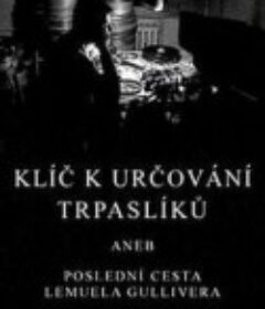 格列佛最后的旅行 Klíc k urcování trpaslíku podle deníku Pavla Jurácka            (2002)