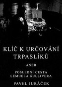格列佛最后的旅行 Klíc k urcování trpaslíku podle deníku Pavla Jurácka            (2002)
