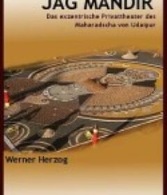 乌代布尔王公的古怪私人院 Jag Mandir: Das exzentrische Privattheater des Maharadscha von Udaipur            (1991)
