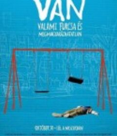衰人奇遇 VAN valami furcsa és megmagyarázhtatlan            (2014)