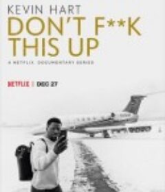 凯文·哈特：别他*搞砸了 Kevin Hart: Don't F**k This Up            (2019)