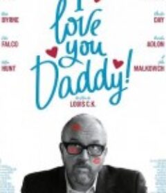 我爱你，老爸 I Love You, Daddy            (2017)