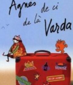 阿涅斯·瓦尔达在这里和那里 Agnès de ci de là Varda            (2011)