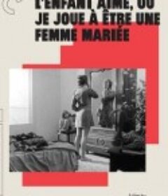 可爱的孩子，或我扮演已婚女人 L'enfant aimé ou je joue à être une femme mariée            (1971)