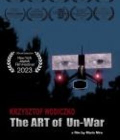 克日什托夫·沃迪茨科：非战争的艺术 Krzysztof Wodiczko: The Art of Un-War            (2022)