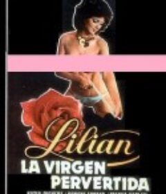 莉莲(堕落的女孩) Lilian (la virgen pervertida)            (1984)