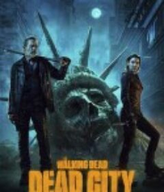 行尸走肉：死城 第一季 The Walking Dead: Dead City Season 1            (2023)