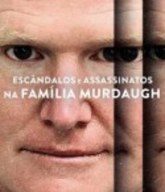 默多家族谋杀案：美国司法世家丑闻 Murdaugh Murders: A Southern Scandal            (2023)