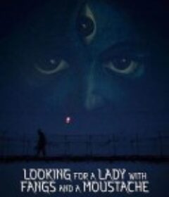 寻找长着獠牙和髭须的她 Looking for a Lady with Fangs and Moustache            (2019)