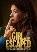 逃跑的女孩：卡拉·罗宾逊的故事 The Girl Who Escaped: The Kara Robinson Story            (2023)