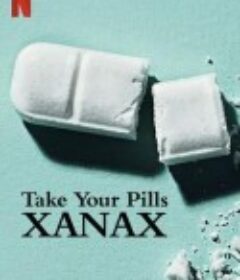 该吃药了：赞安诺 Take Your Pills: Xanax            (2022)