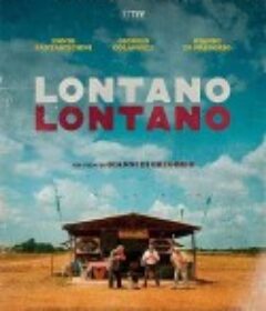 很远很远 Lontano lontano            (2019)