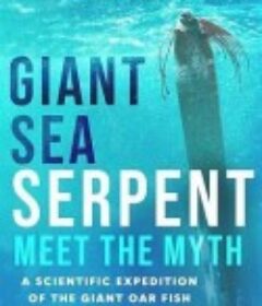 直击传说中的大海蛇 Giant Sea Serpent: Meet The Myth            (2021)
