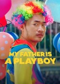 我的爸爸是个花花公子 My Father is a Playboy            (2022)
