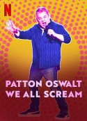 帕顿·奥斯瓦尔特：尖叫有理 Patton Oswalt: We All Scream            (2022)