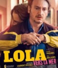 萝拉朝着大海 Lola vers la mer            (2019)