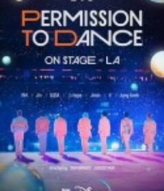 BTS 防弹少年团：台上允许热舞 - 洛杉矶 BTS: Permission to Dance on Stage - LA            (2022)