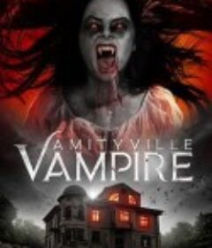 赤月湖吸血鬼 Amityville Vampire            (2020)