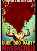 兄弟会大屠杀 III Dude Bro Party Massacre III            (2015)