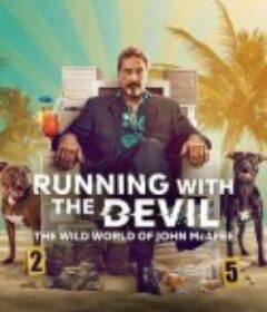 杀毒软件之父迈克菲：心魔、逃亡与疯狂人生 Running with the Devil: The Wild World of John McAfee            (2022)