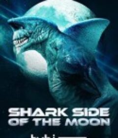 月球的鲨鱼面 Shark Side of the Moon            (2022)