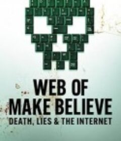 虚构网络：死亡、谎言和互联网 Web of Make Believe: Death, Lies and the Internet            (2022)