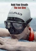 屏住呼吸：挑战冰潜记录 Hold Your Breath: The Ice Dive            (2022)