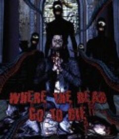 死路寻死 Where the Dead Go to Die            (2012)