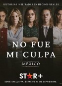 错不在我 No fue mi culpa: México            (2021)