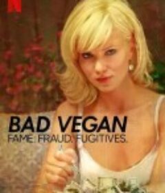 纯素败类：名声、诈骗、逃犯 Bad Vegan: Fame. Fraud. Fugitives.            (2022)