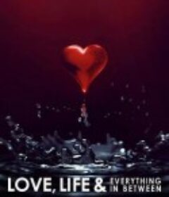 爱与生命之间 Love, Life &amp; Everything in Between            (2022)