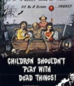 孩子不能同鬼玩 Children Shouldn't Play with Dead Things            (1973)