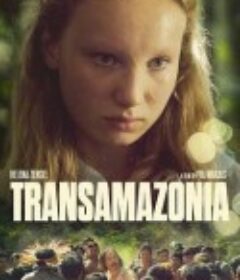 穿越亚马逊 Transamazonia            (2024)
