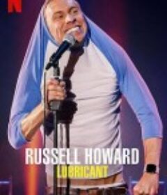 拉塞尔·霍华德：润滑剂 Russell Howard: Lubricant            (2021)