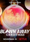 美哉玻璃：圣诞篇 Blown Away: Christmas            (2021)