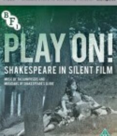 开演！默片中的莎士比亚 Play On! Shakespeare in Silent Cinema            (2016)