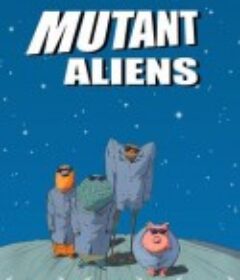 变种外星人 Mutant Aliens            (2001)