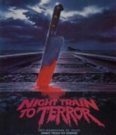 恐怖夜车 Night Train to Terror            (1985)