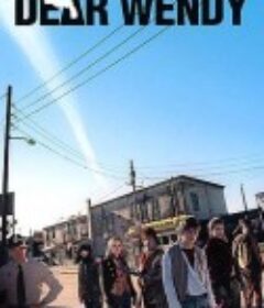 亲爱的温迪 Dear Wendy            (2005)