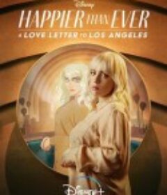 比以往任何时候都更快乐：写给洛杉矶的情书 Happier than Ever: A Love Letter to Los Angeles            (2021)