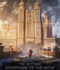 猎魔人：狼之噩梦 The Witcher: Nightmare of the Wolf            (2021)