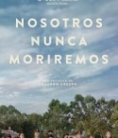 我们永不死亡 Nosotros nunca moriremos            (2020)