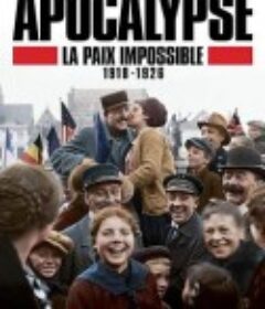启示录：迟迟未到的和平 Apocalypse La Paix Impossible 1918-1926            (2018)