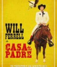 我父亲的房子 Casa de mi Padre            (2012)