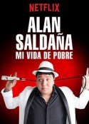 阿兰·萨尔达尼亚：人生如狱 Alan Saldaña: Mi vida de pobre            (2017)