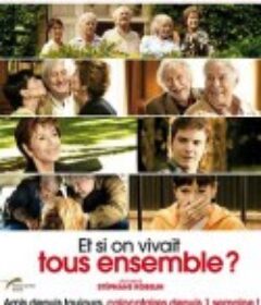 如果我们生活在一起 Et si on vivait tous ensemble?            (2011)