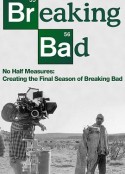 绝不折中：绝命毒师最终季制作记录 No Half Measures: Creating the Final Season of Breaking Bad            (2013)